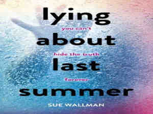 lying-about-last-summer-by-sue-wallman