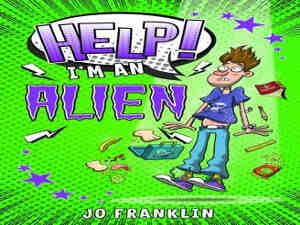 Help! I'm an Alien by Jo Franklin