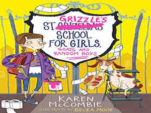 St Grizzle's School for Girls, Goats and Random Boys by Karen McCombie