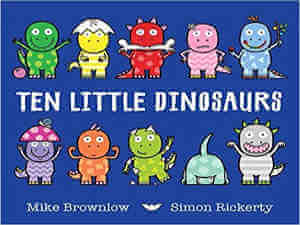 Ten Little Dinosaurs by Mike Brownlow and Simon Rickerty