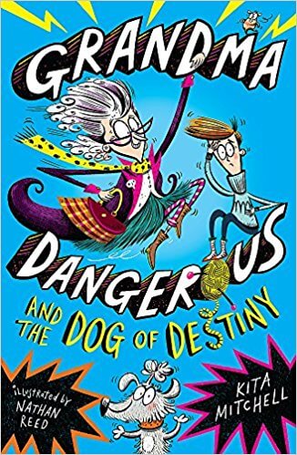 Grandma Dangerous and the Dog of Destiny by Kita Mitchell