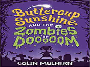buttercup sunshine and the zombies by Colin Mulhern