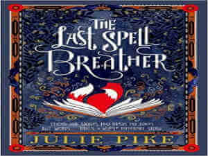 The Last Spell Breather by Julie Pike