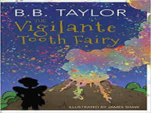 The Vigilante Tooth Fairy by B B Taylor